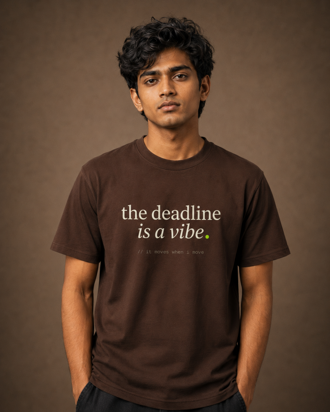the deadline is a vibe. — brown closeup