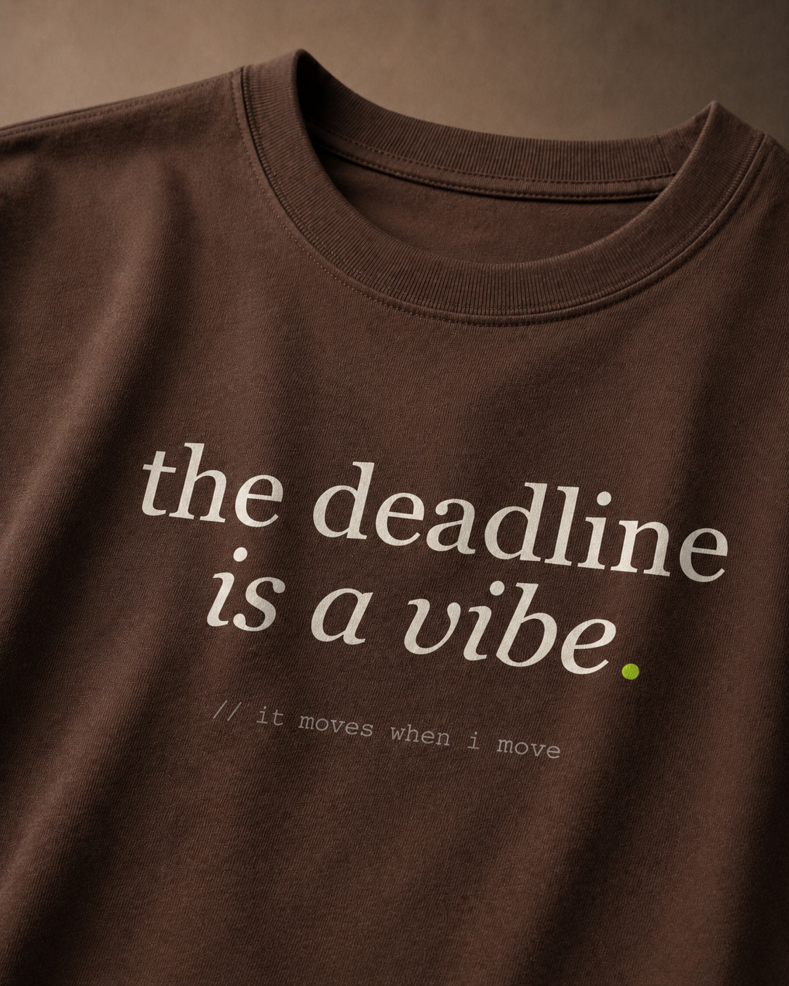 the deadline is a vibe. — brown detail
