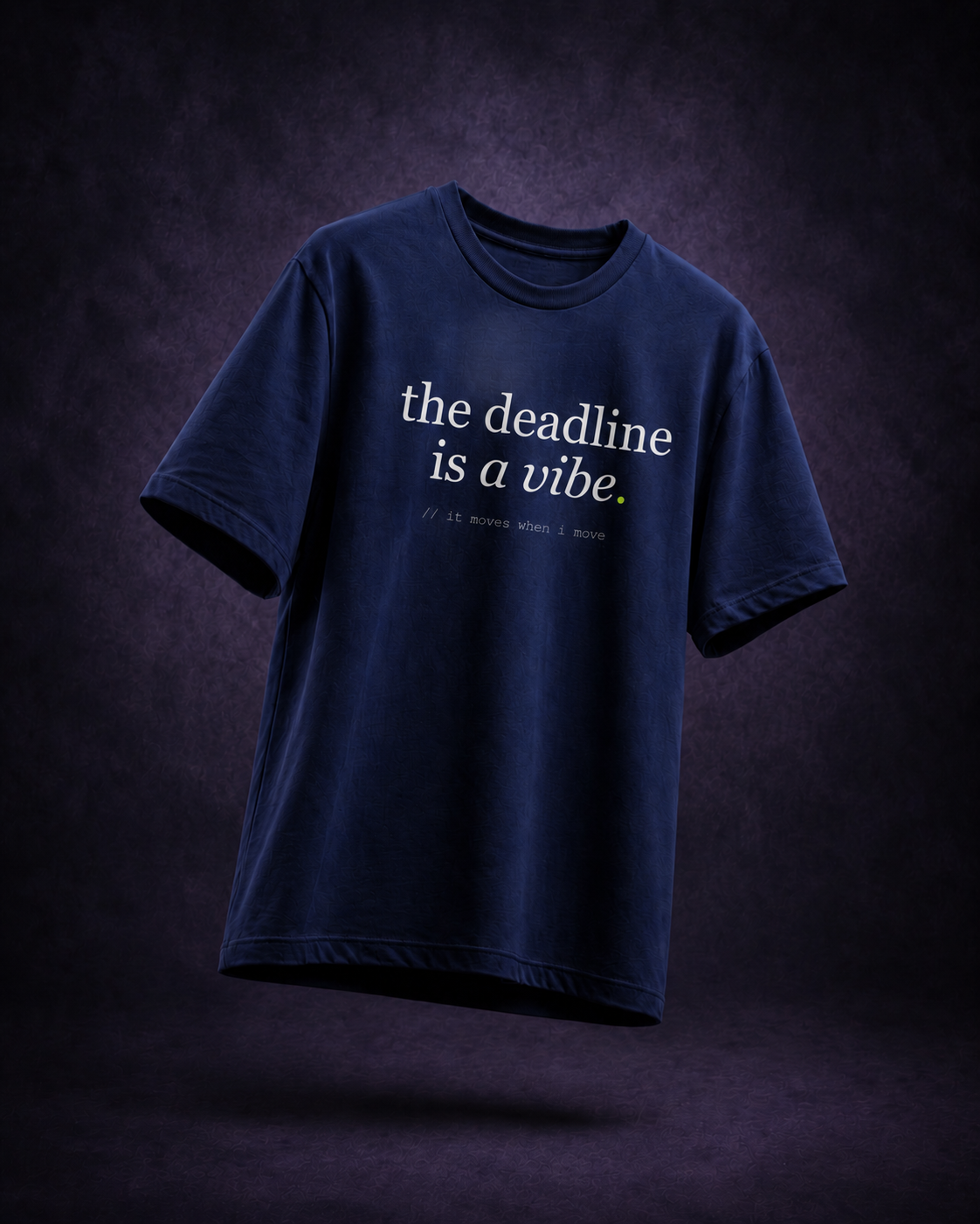 the deadline is a vibe. — navy floating