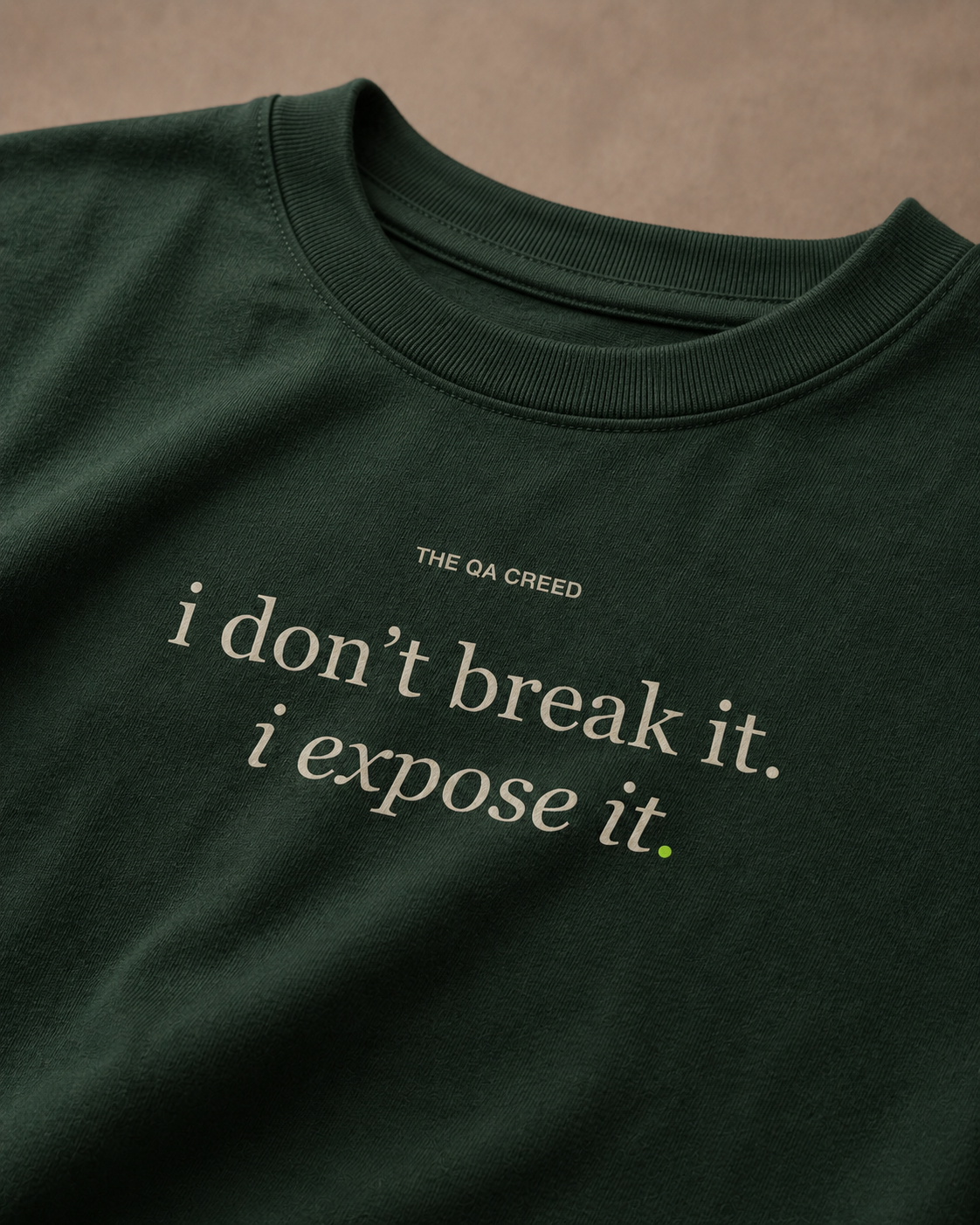 i don't break it. i expose it. — green detail